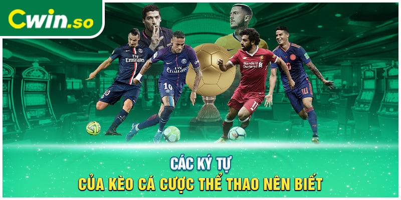 Các ký tự của kèo cá cược thể thao nên biết