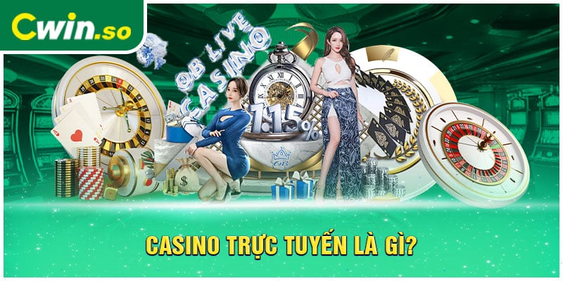 Casino trực tuyến là gì?