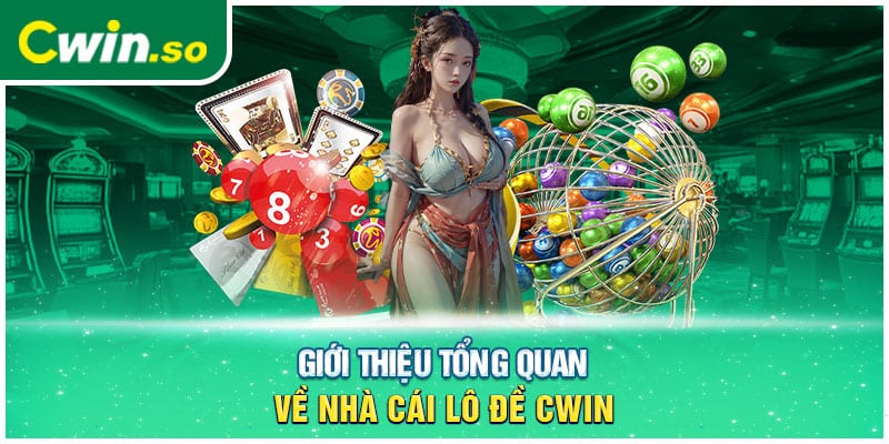 Giới thiệu tổng quan về nhà cái lô đề CWIN