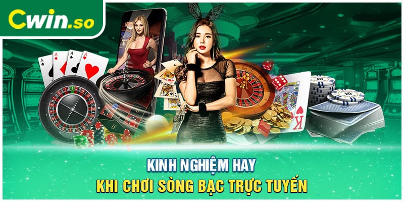 Kinh nghiệm hay khi chơi sòng bạc trực tuyến