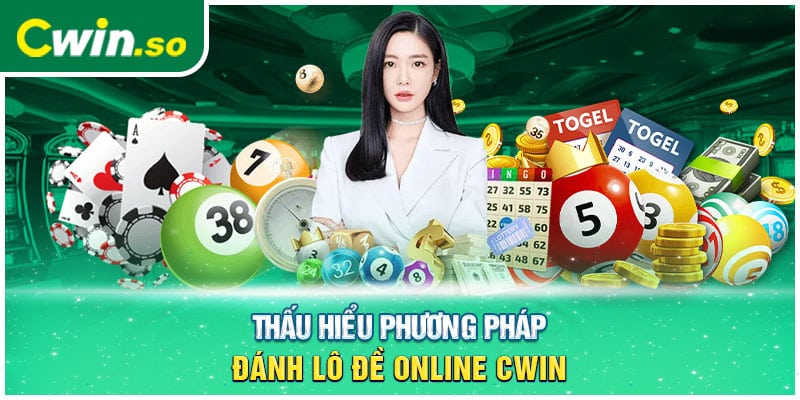 Thấu hiểu phương pháp đánh lô đề online CWIN